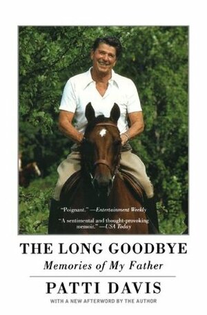 The Long Goodbye: Memories of My Father by Patti Davis