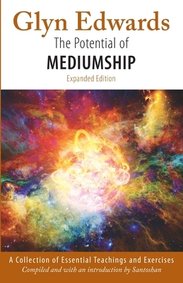 The Potential of Mediumship: A Collection of Essential Teachings and Exercises (expanded edition) by Glyn Edwards