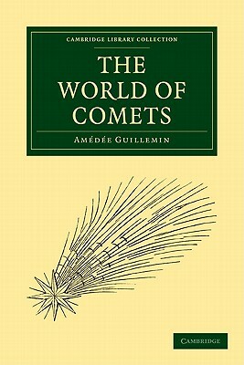The World of Comets by Guillemin Amedee, Amedee Victor Guillemin