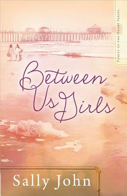 Between Us Girls by Sally John