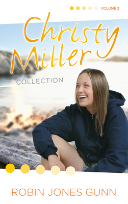 Christy Miller Collection, Vol 3 by Robin Jones Gunn