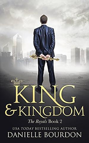 King and Kingdom by Danielle Bourdon