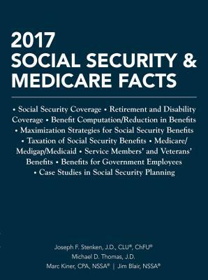 2017 Social Security & Medicare Facts by Marc Kiner, Joseph F. Stenken, Michael D. Thomas