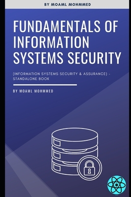 Fundamentals of Information Systems Security: (Information Systems Security & Assurance) - Standalone book by Moaml Mohmmed
