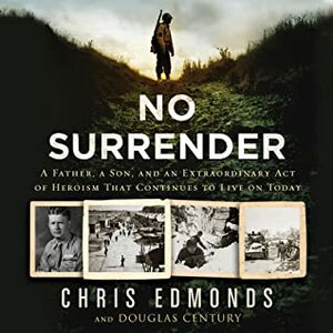 No Surrender: The Story of an Ordinary Solder's Extraordinary Courage in the Face of Evil (Audiobook) by Christopher Edmonds, Douglas Century