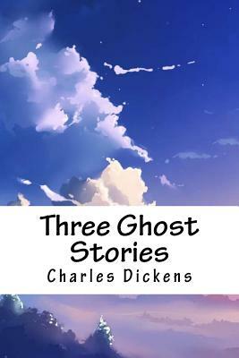 Three Ghost Stories by Charles Dickens