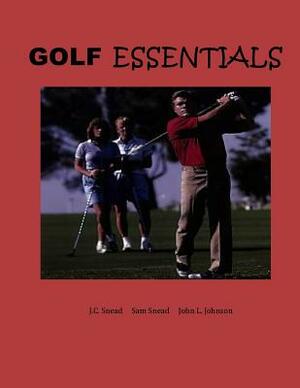 Golf Essentials --Color by Jc Snead, Sam Snead, John L. Johnson