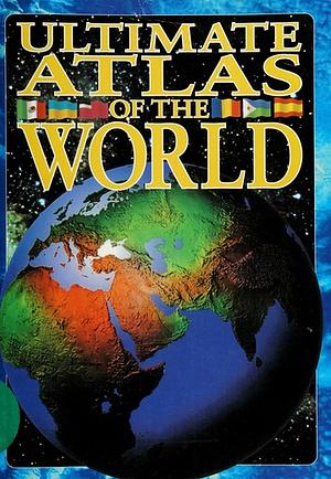 Ultimate Atlas of the World by Keith Lye, Philip Steele