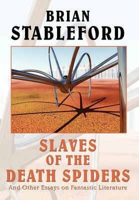 Slaves of the Death Spiders and Other Essays on Fantastic Literature by Brian Stableford