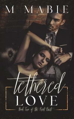 Tethered Love by M. Mabie