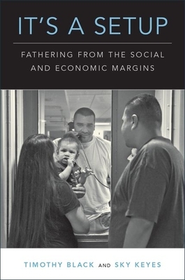 It's a Setup: Fathering from the Social and Economic Margins by Timothy Black, Sky Keyes