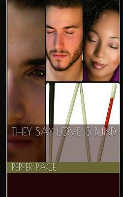 They Say Love Is Blind by Pepper Pace