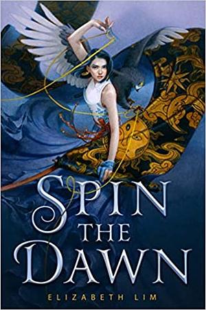 Spin the Dawn by Elizabeth Lim