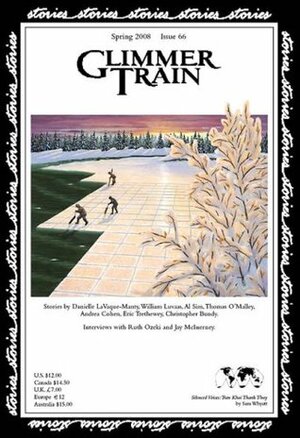 Glimmer Train Stories, #66 by William Luvaas, Tran Khai Thanh Thuy, Victoria Blake, Thomas O'Malley, Sara Whyatt, Jay McInerney, Andrea Cohen, Christopher Bundy, Kyoko Amano, Jane Zwinger, Al Sim, Danielle LaVaque-Manty, Eric Trethewey, Linda B. Swanson-Davies, Ruth Ozeki, Susan Burmeister-Brown