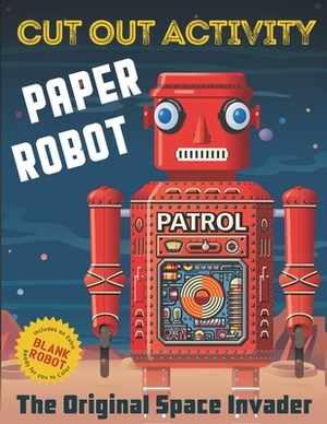 Cut out Activity Paper Robot: Perfect gift for creative kids and Adult Sci Fi fans by Russell Tate