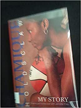 Chamique Holdsclaw: My Story by Sue Macy