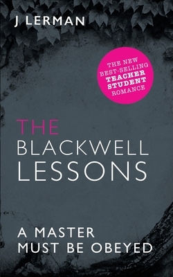 The Blackwell Lessons: Teacher Student Romance by J. Lerman, S.K. Quinn