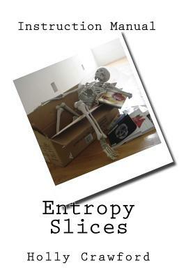 Entropy Slices by Holly Crawford