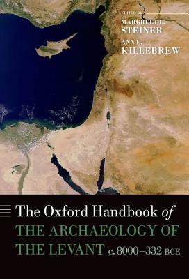 The Oxford Handbook of the Archaeology of the Levant: c.8000-332 BCE by 
