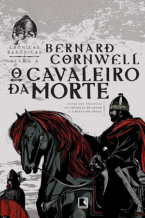 O Cavaleiro da Morte by Bernard Cornwell