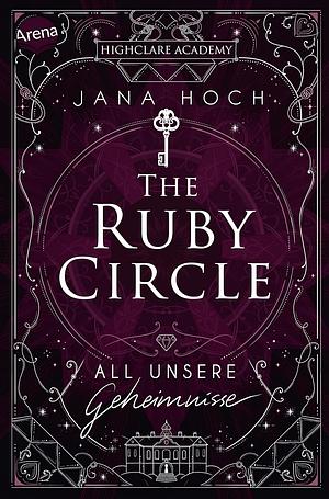 The Ruby Circle (1). All unsere Geheimnisse by Jana Hoch