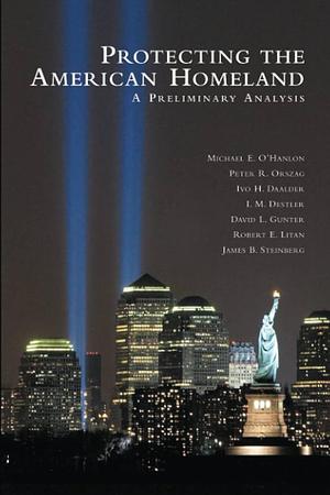 Protecting the American Homeland: A Preliminary Analysis by Michael E. O'Hanlon