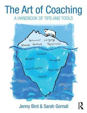 The Art of Coaching: A Handbook of Tips and Tools by Jenny Bird, Sarah Gornall