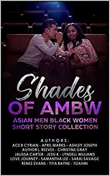 Shades Of AMBW: Asian Men Black Women Short Story Collection by Love Journey