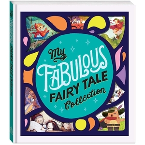 My Fabulous Fairy Tale Collection by Editors Of Silver Dolphin Books