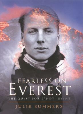 Fearless on Everest: The Quest for Sandy Irvine by Julie Summers