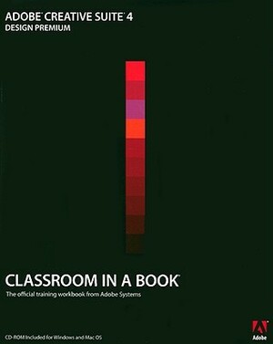 Adobe Creative Suite 4 Design Premium Classroom in a Book by Adobe Creative Team