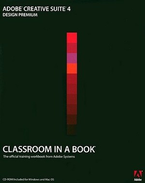 Adobe Creative Suite 4 Design Premium Classroom in a Book by Adobe Creative Team