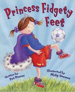 Princess Fidgety Feet by Pat Posner