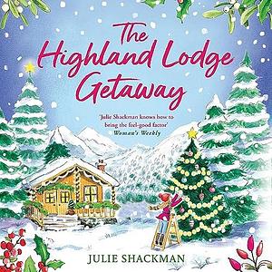 The Highland Lodge Getaway by Julie Shackman