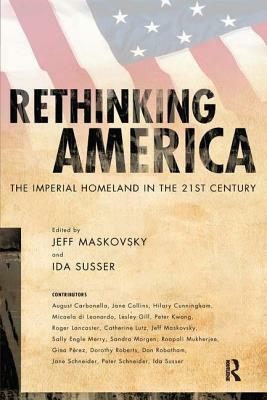 Rethinking America: The Imperial Homeland in the 21st Century by Ida Susser, Jeff Maskovsky