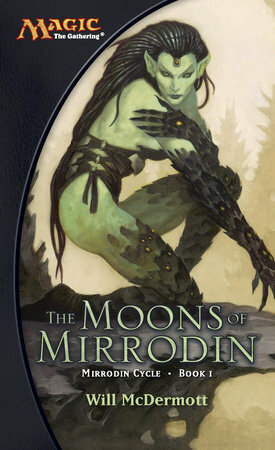 The Moons of Mirrodin: A Magic The Gathering Novel by Will McDermott