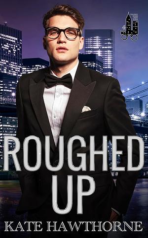 Roughed Up by Kate Hawthorne