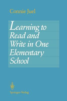 Learning to Read and Write in One Elementary School by Connie Juel