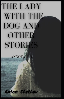 The Lady with the Dog and Other Stories [Annotated]: Volume 3 by Anton Chekhov