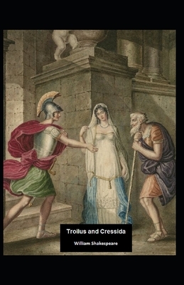 Troilus and Cressida Illustrated by William Shakespeare