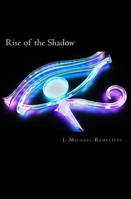 Rise of the Shadow by J. Michael Radcliffe