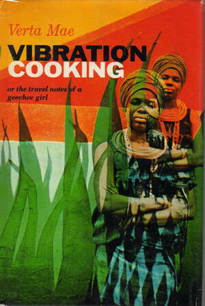 Vibration Cooking or the Travel Notes of a Geechee Girl by Vertamae Smart-Grosvenor