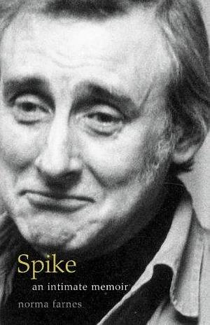 Spike : An Intimate Memoir by Norma Farnes, Norma Farnes