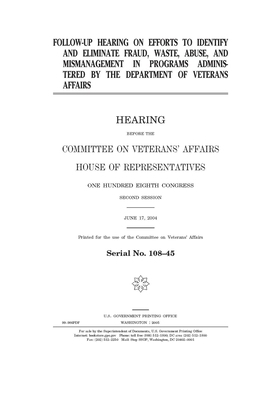 Follow-up hearing on efforts to identify and eliminate fraud, waste, abuse, and mismanagement in programs administered by the Department of Veterans A by Committee On Veterans (house), United St Congress, United States House of Representatives