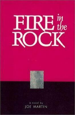 Fire In The Rock: A Novel by Joe Martin