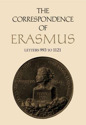 The Correspondence of Erasmus: Letters 993 to 1121, Volume 7 by Desiderius Erasmus