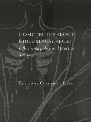 Home Truths About Child Sexual Abuse: Policy and Practice by 