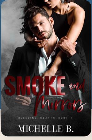 Smoke and Mirrors: Bleeding Hearts #1 by Michelle B.