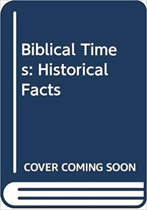 Biblical Times: Historical Facts by Colour Library Books, Colour Library Books Staff, Amanda O'Neill