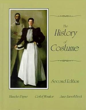 The History of Costume: From Ancient Mesopotamia Through the Twentieth Century by Jane Farrell-Beck, Geitel Winakor, Blanche Payne